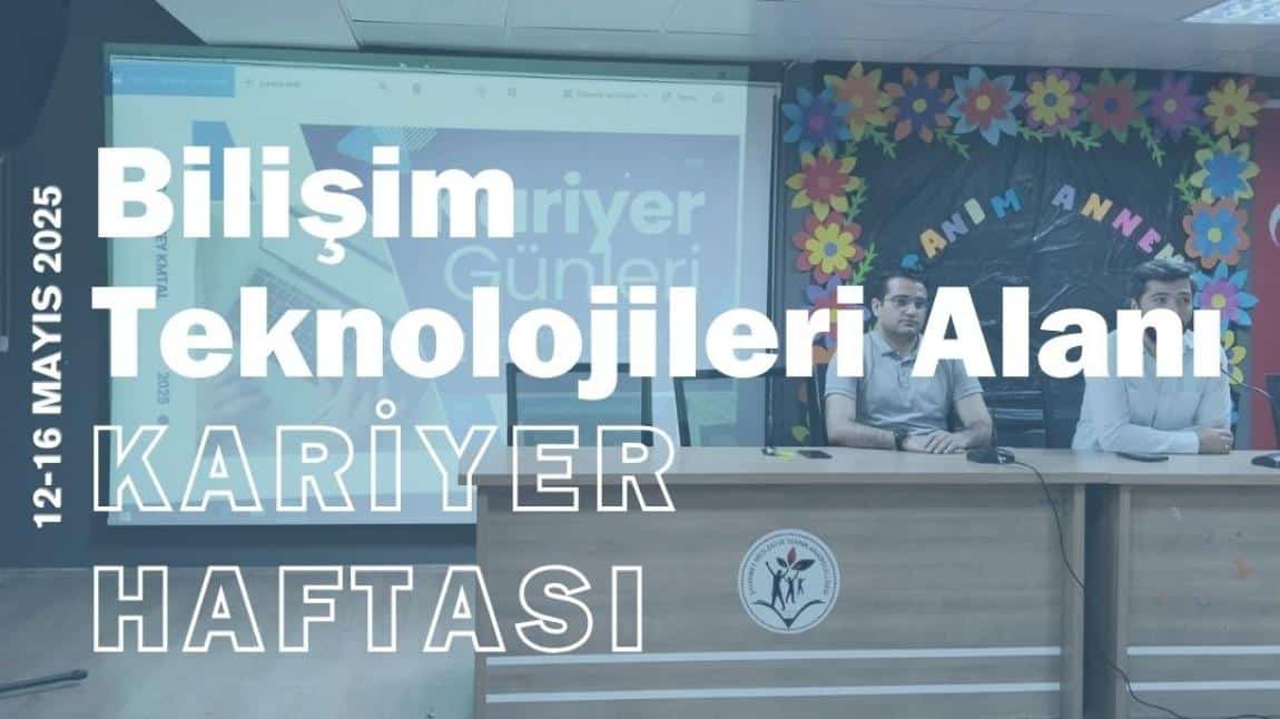 Okulumuzda Bilişim Teknolojileri Alanı Kariyer Haftası Düzenlendi